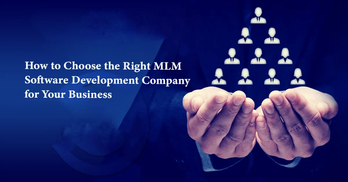 How to Choose the Right MLM Software Development Company for Your Business