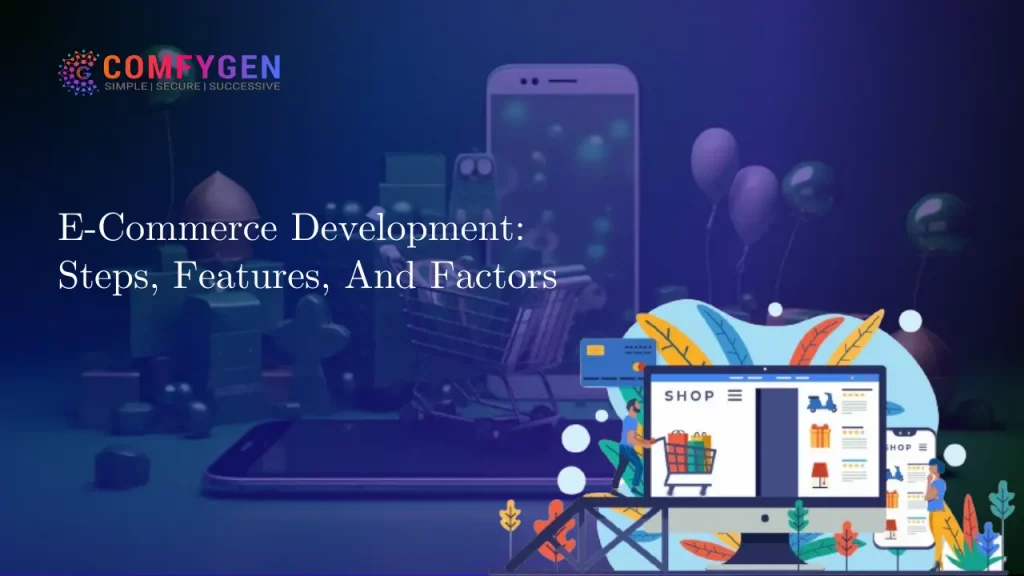 E-Commerce Development Steps, Features, and Factors