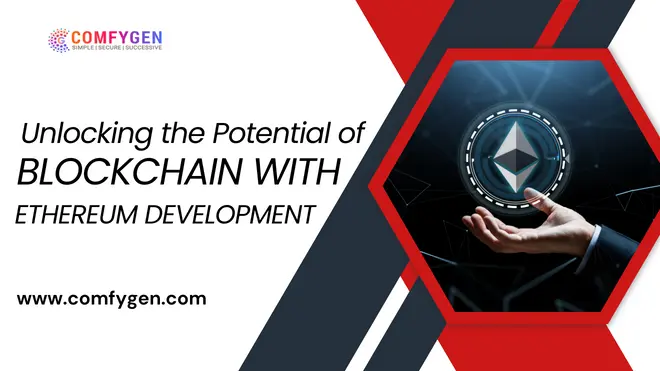 Unlocking the Potential of Blockchain with Ethereum Development