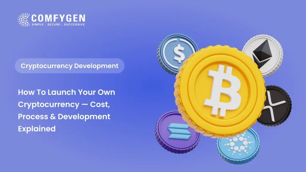How to Launch Your Own Cryptocurrency — Cost, Process & Development Explained