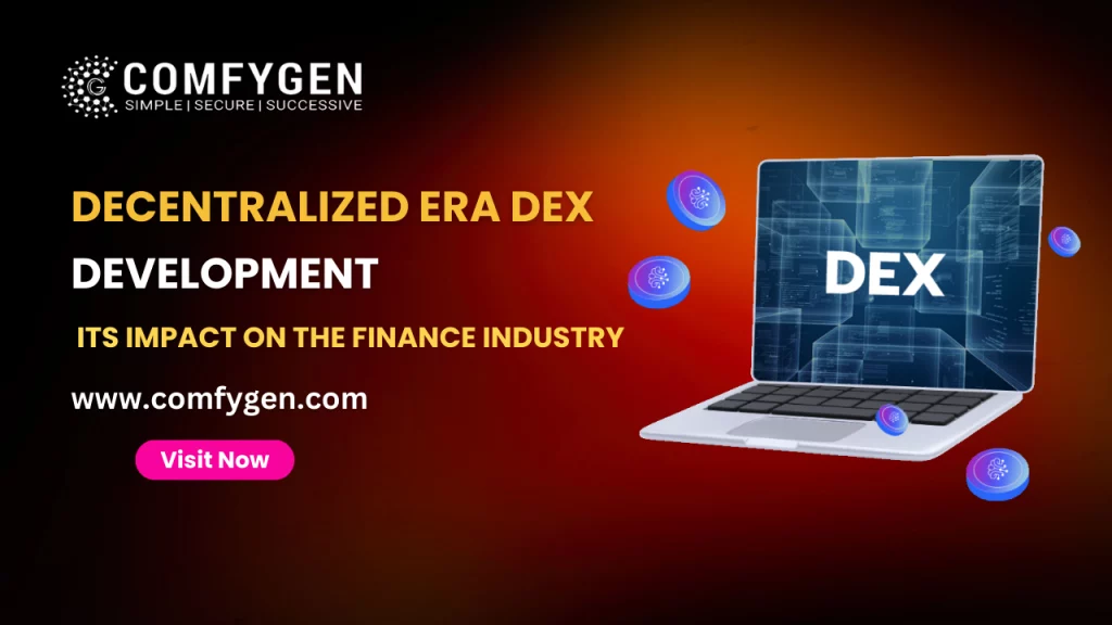 Decentralized Era: DEX Development and its Impact on the Finance Industry