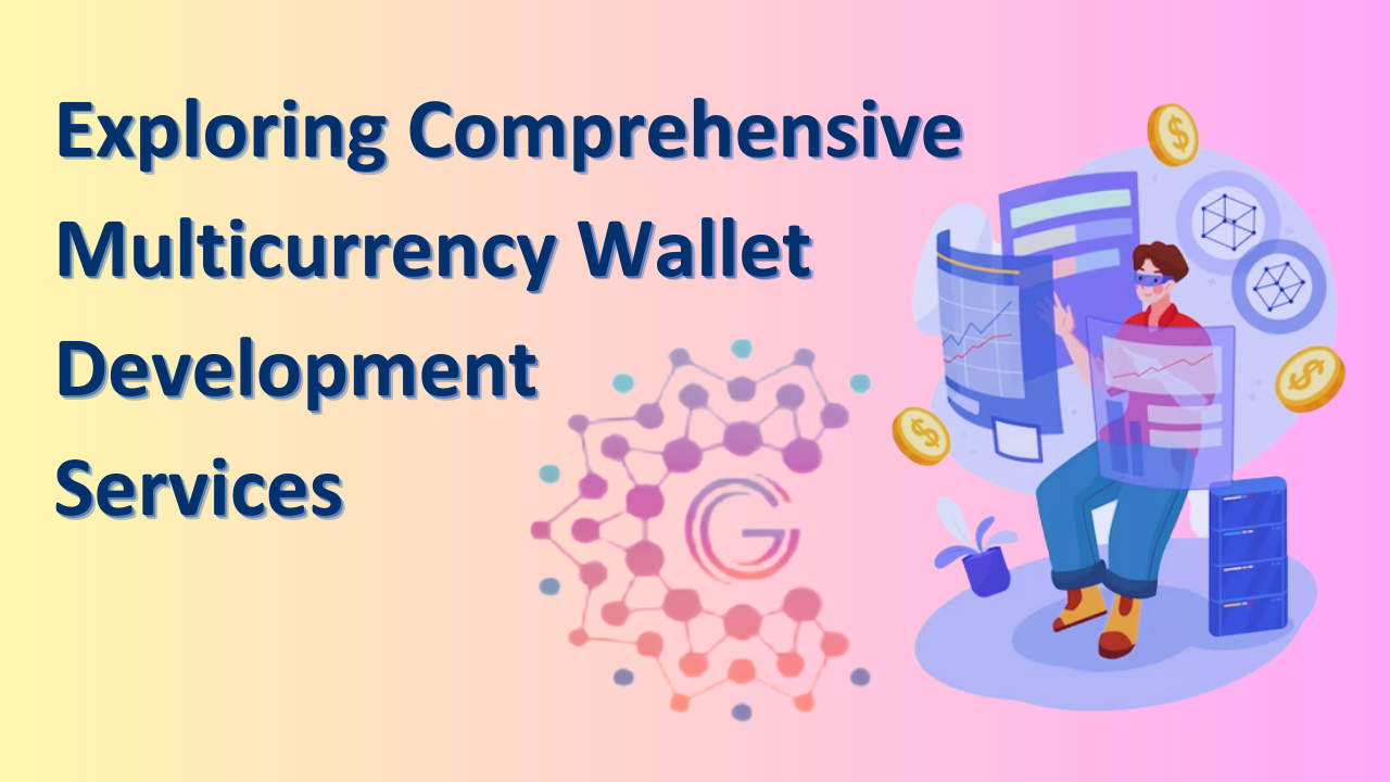 Exploring Comprehensive Multicurrency Wallet Development Services