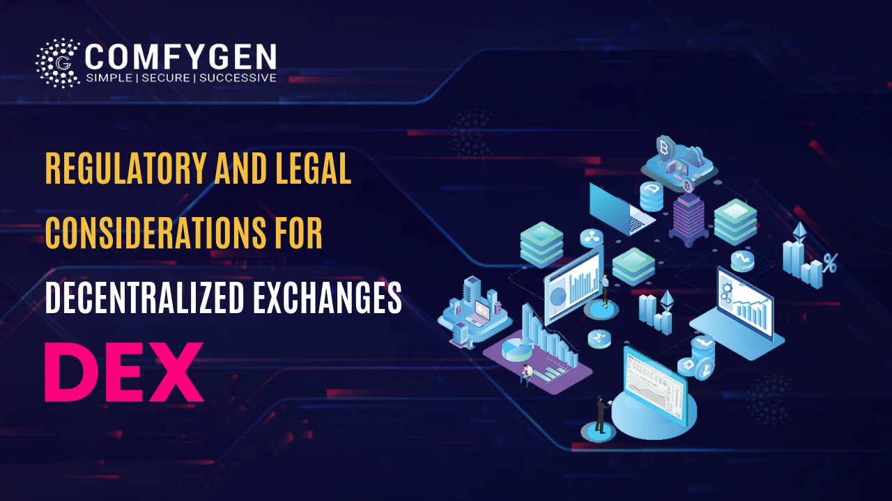 Regulatory and Legal Considerations for Decentralized Exchanges (DEXs)