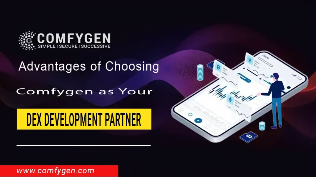 Advantages of Choosing Comfygen as Your DEX Development Partner
