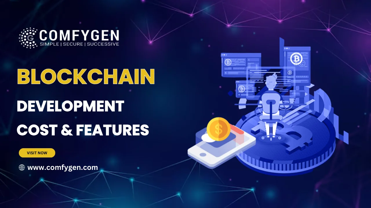 Blockchain Development Costs & Features – A Complete Guide