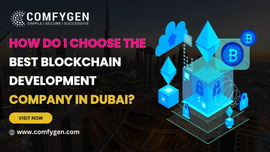 How Do I Choose the Best Blockchain Development Company in Dubai?
