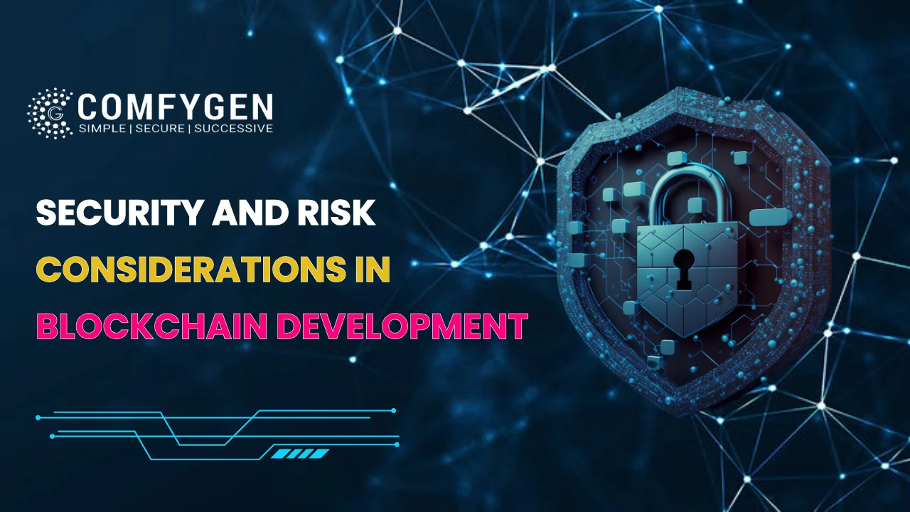 Security and Risk Considerations in Blockchain Development