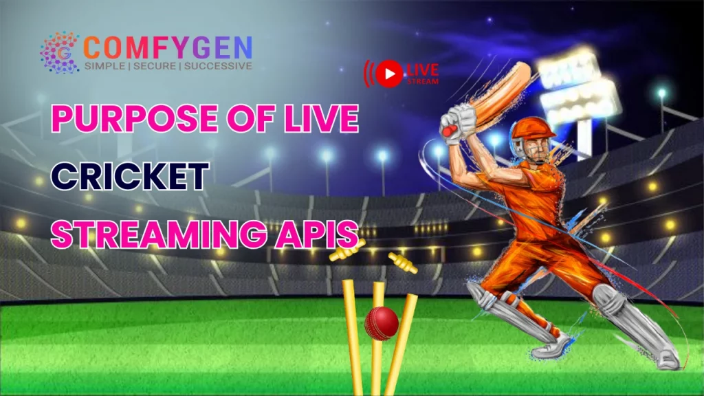 Purpose of Live Cricket Streaming APIs
