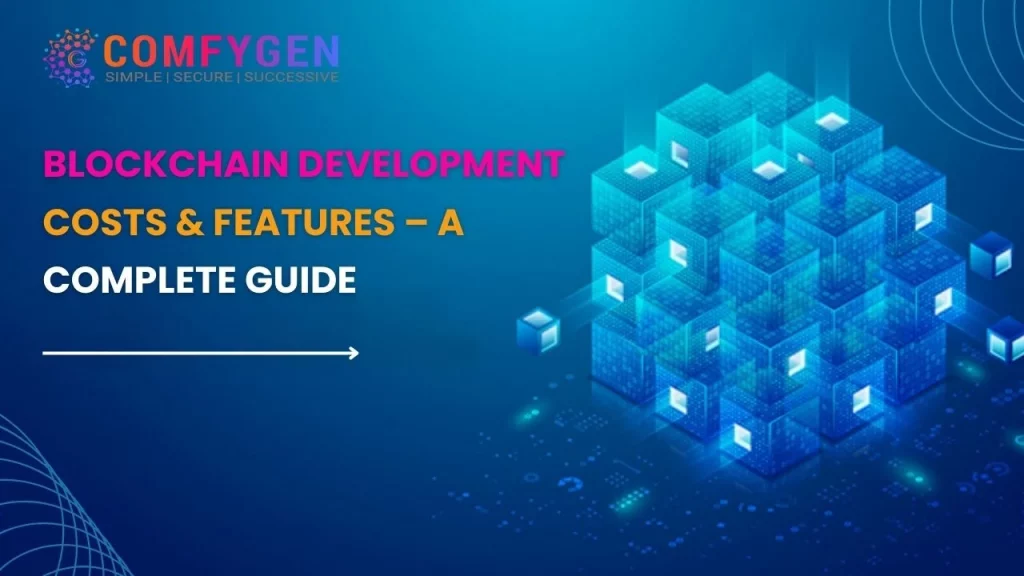 Blockchain Development Costs & Features