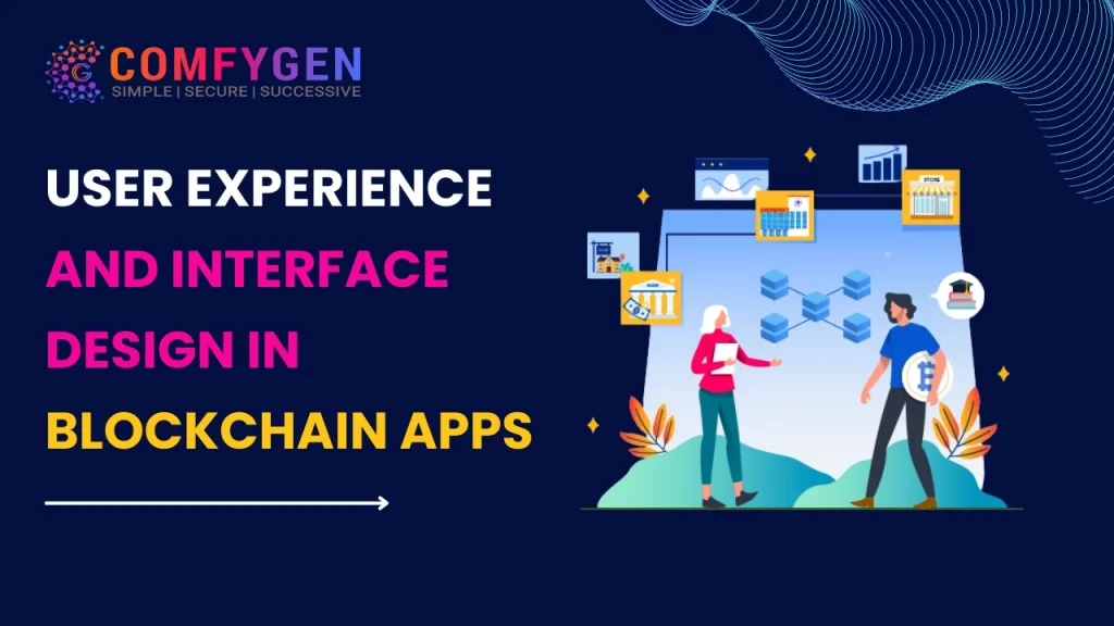User Experience and Interface Design in Blockchain Apps