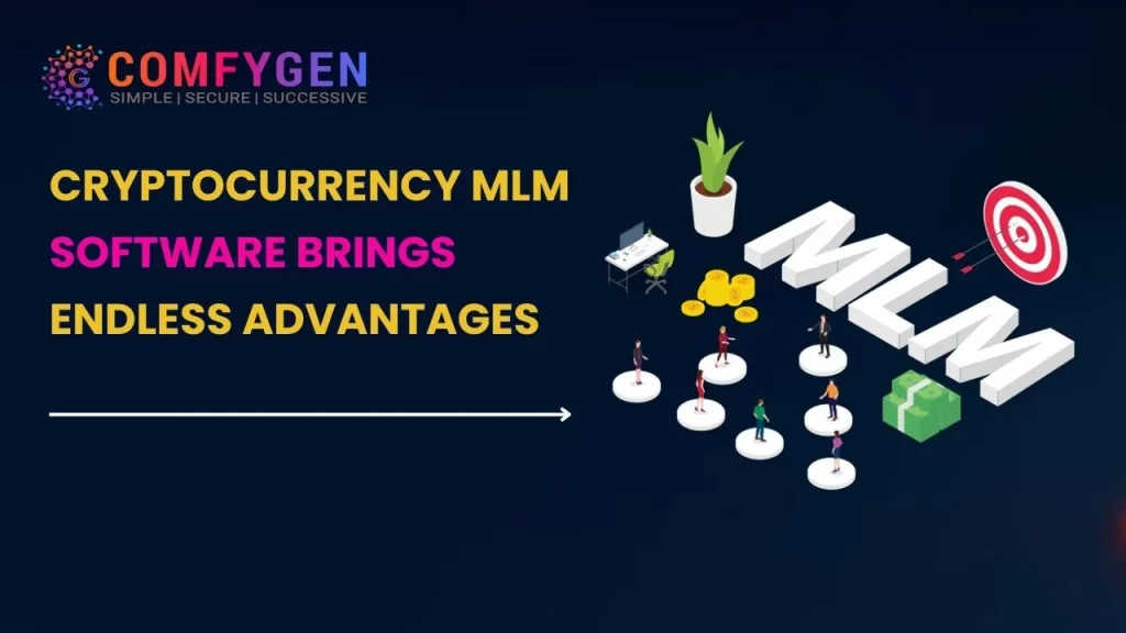Cryptocurrency MLM software brings endless advantages