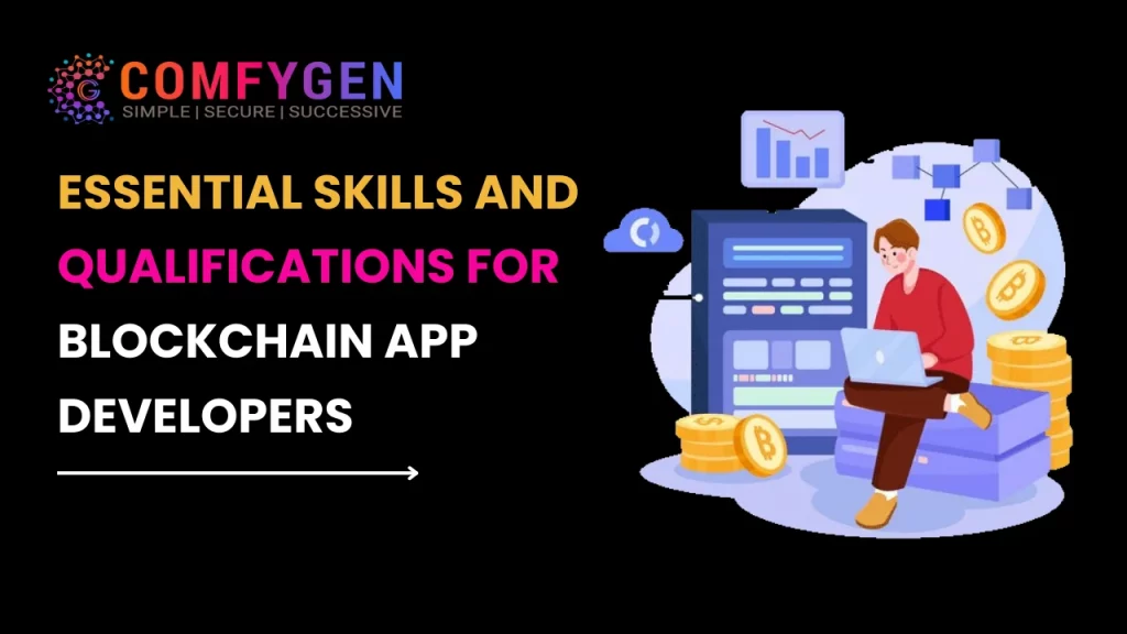 Essential Skills and Qualifications for Blockchain App Developers