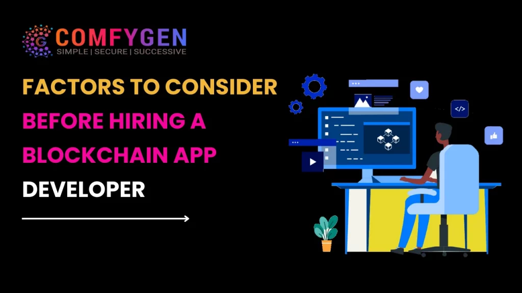 Factors to Consider Before Hiring a Blockchain App Developer