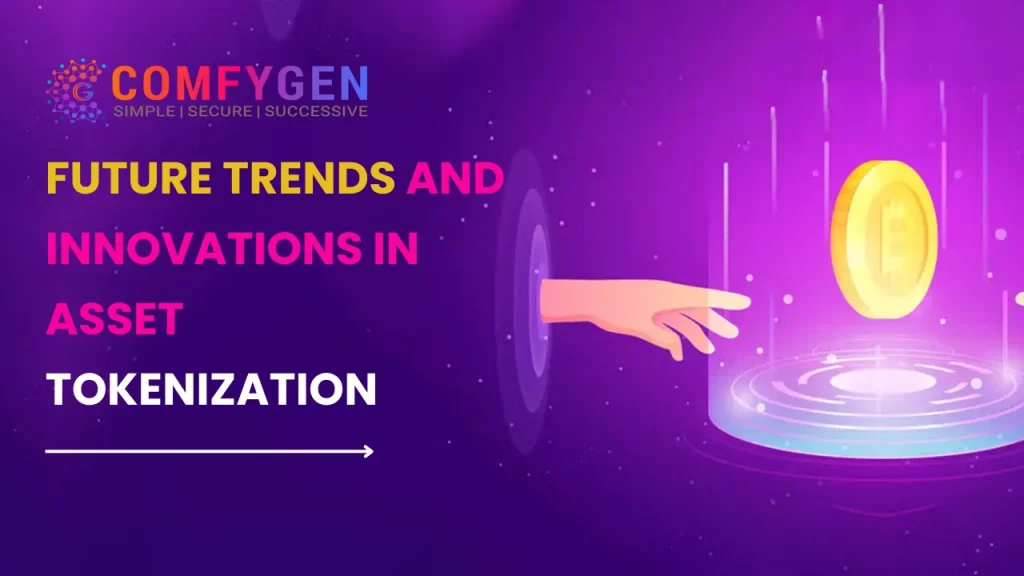 Future Trends and Innovations in Asset Tokenization
