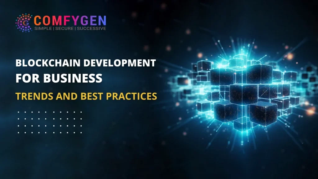 Blockchain Development for Business Trends and Best Practices