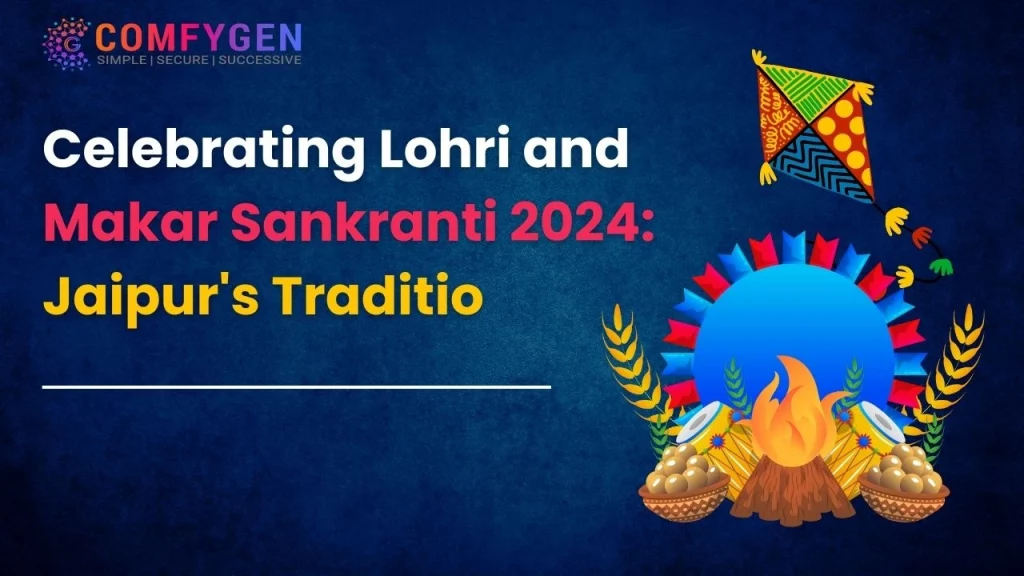 Celebrating Lohri and Makar Sankranti 2024 Jaipurs Traditio 