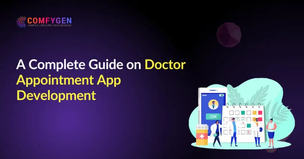 A Complete Guide on Doctor Appointment App Development