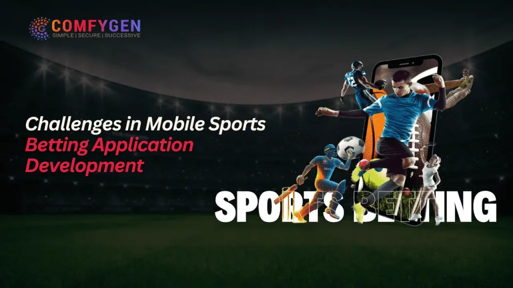 Challenges in Mobile Sports Betting Application Development