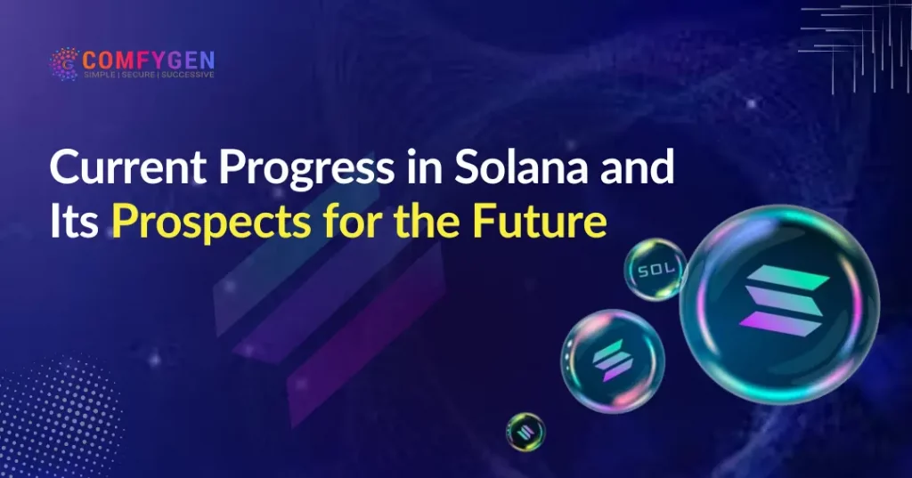 Current Progress in Solana and Its Prospects for the Future