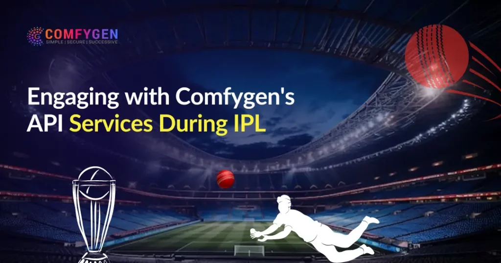 Engaging with Comfygens API Services During IPL