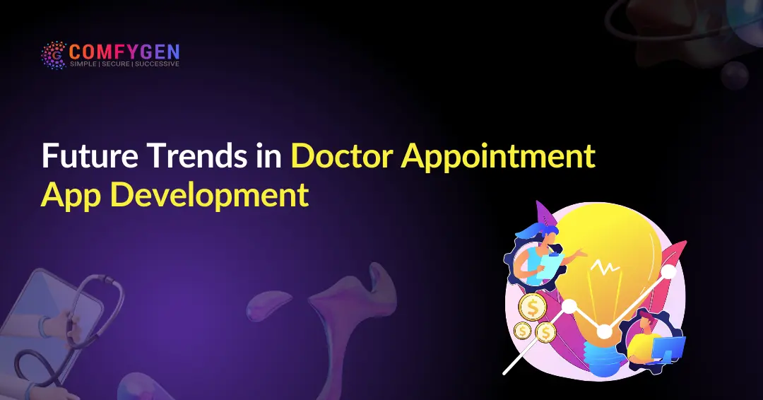 Future Trends in Doctor Appointment App Development