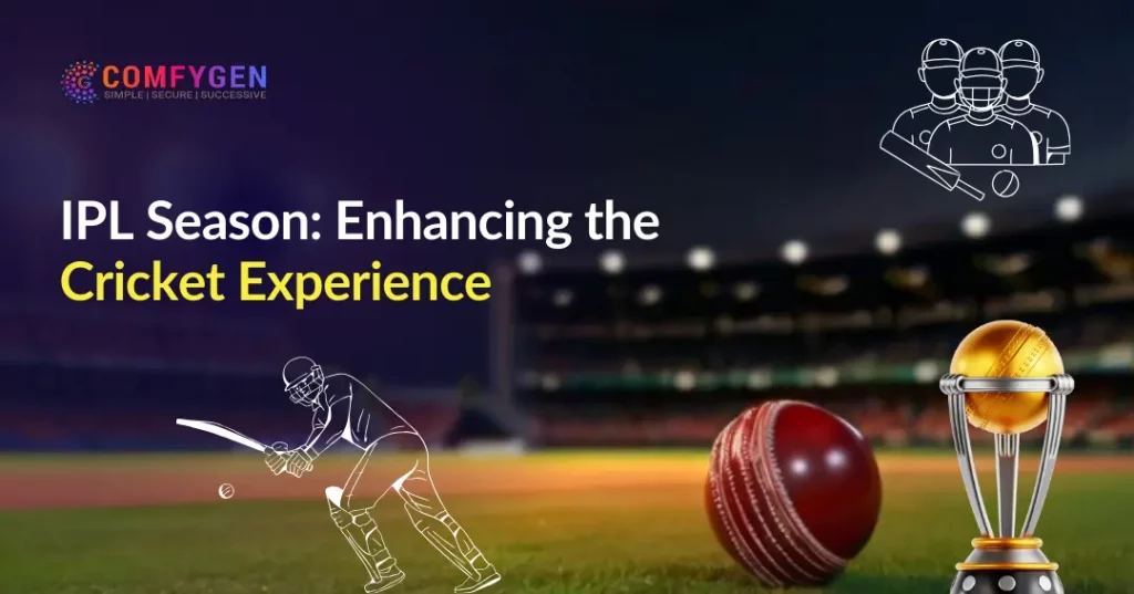 IPL Season Enhancing the Cricket Experience