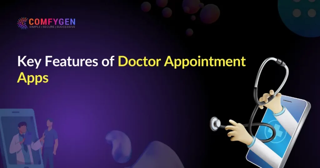 Key Features of Doctor Appointment Apps