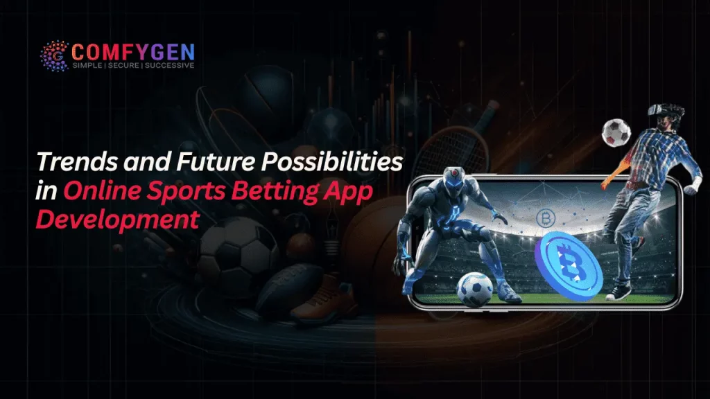 Trends and Future Possibilities in Online Sports Betting App Development