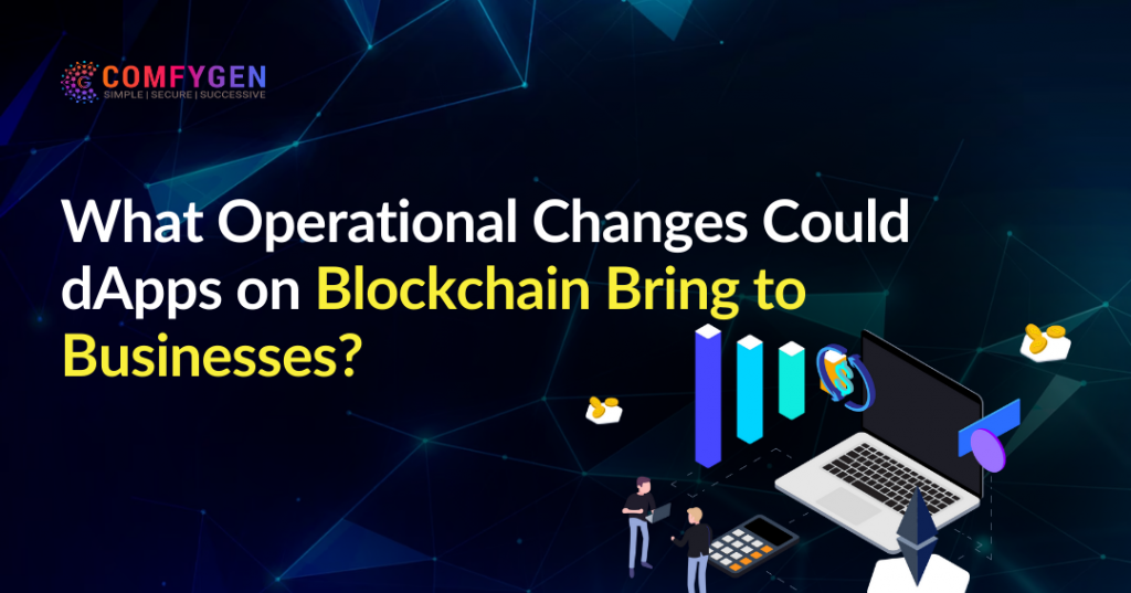 What Operational Changes Could dApps on Blockchain Bring to Businesses