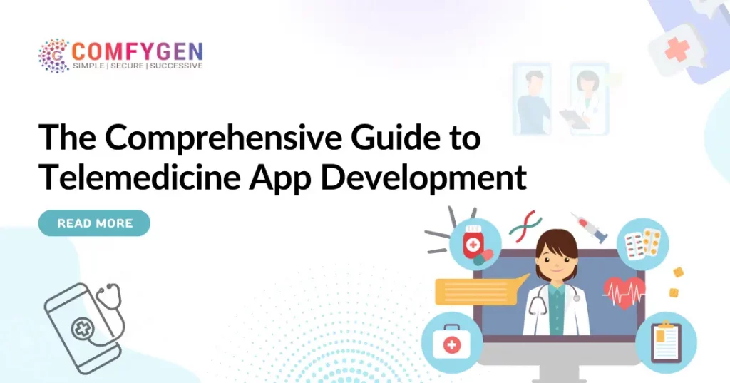 The Comprehensive Guide To Telemedicine App Development