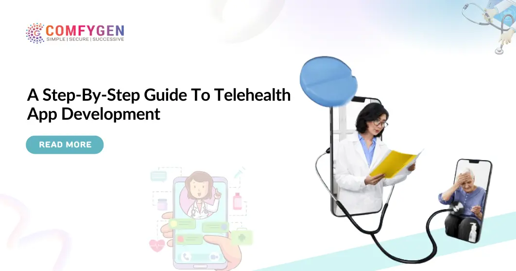 A Step-By-Step Guide To Telehealth App Development