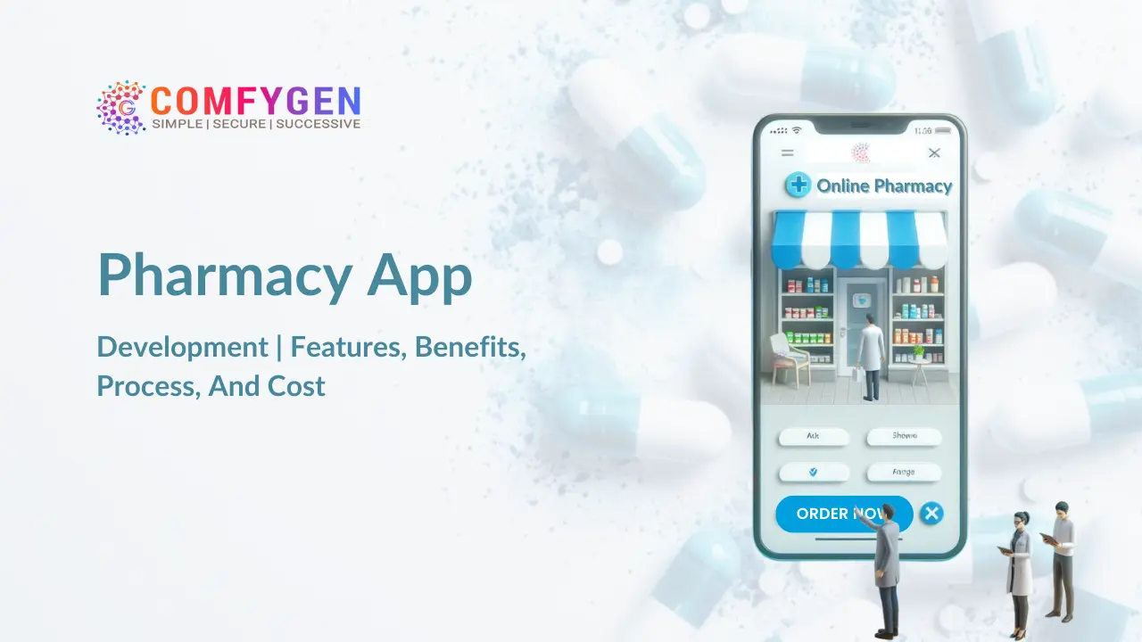 Pharmacy App Development Features, Benefits, Process, And Cost