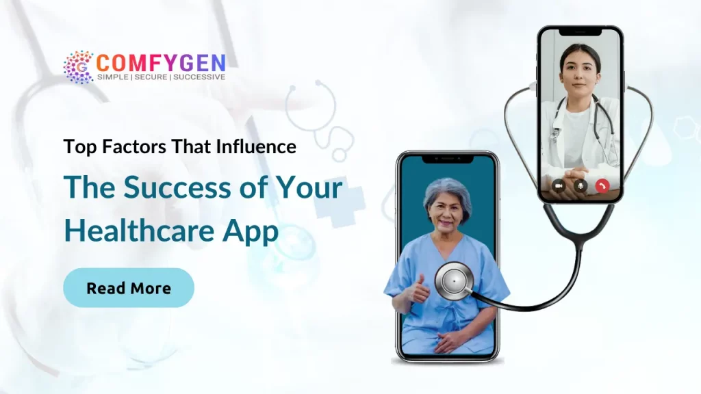 Key Considerations: Factors That Impact Your Healthcare App’s Success