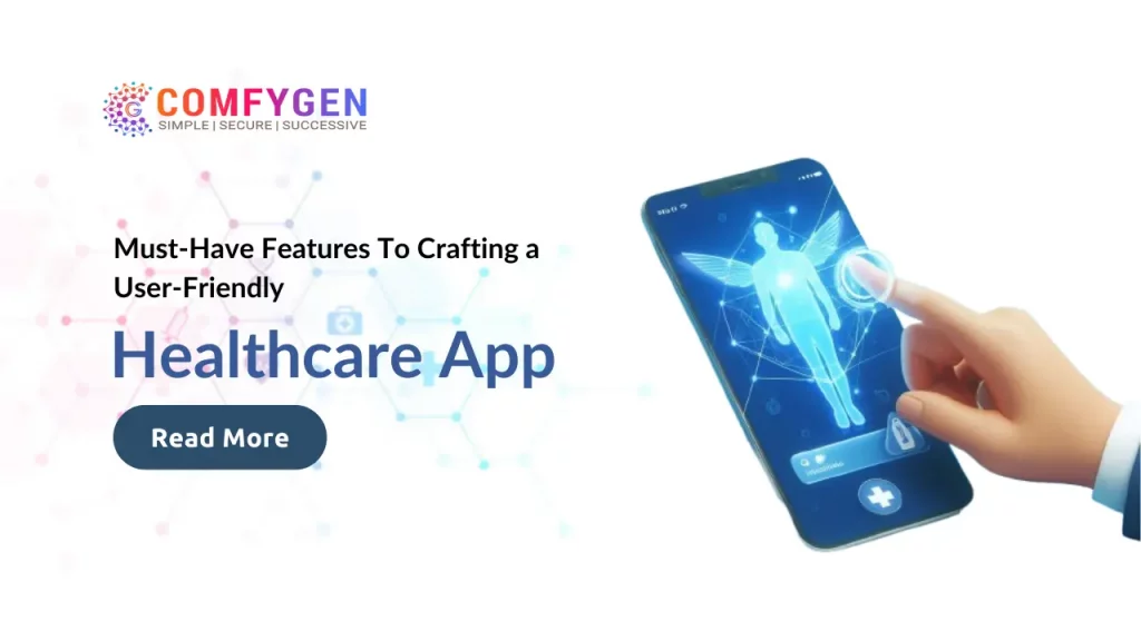Must-Have Features To Crafting a User-Friendly Healthcare App