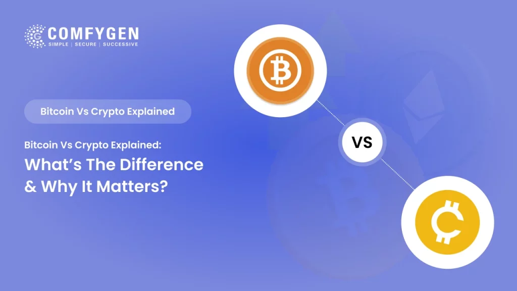 Bitcoin vs Crypto Explained: What’s the Difference & Why It Matters?