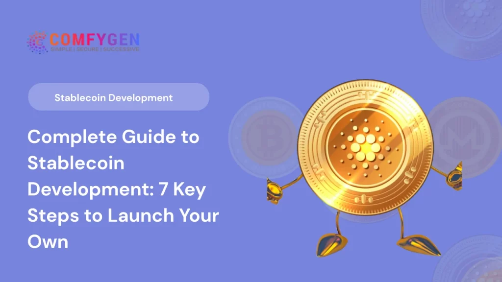 Complete Guide to Stablecoin Development: 7 Key Steps to Launch Your Own
