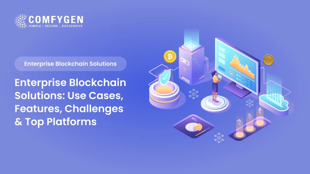 Enterprise Blockchain Solutions: Use Cases, Features, Challenges & Top Platforms in 2025