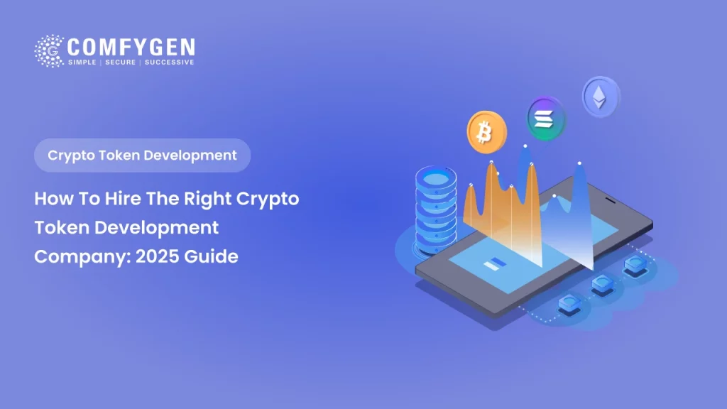How to Hire the Right Crypto Token Development Company: 2025 Guide