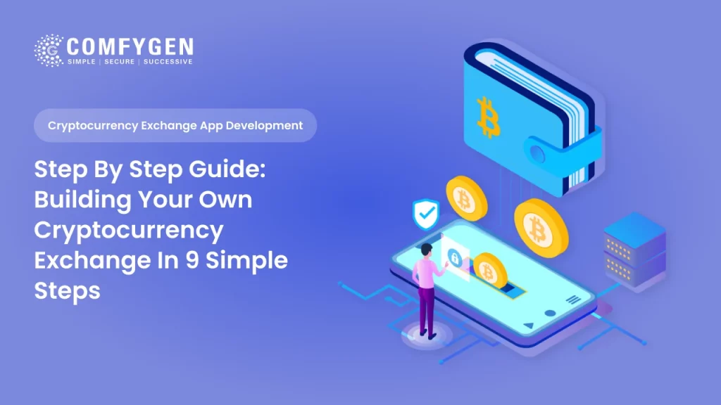 Step By Step Guide: Building Your Own Cryptocurrency Exchange In 9 Steps