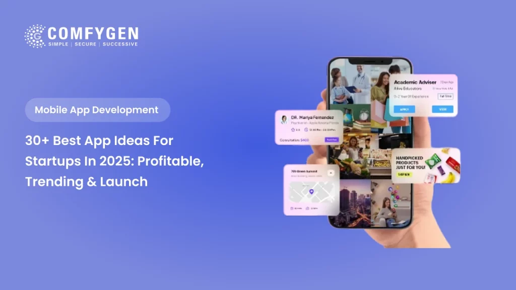 30+ Best App Ideas for Startups in 2025: Profitable, Trending & Launch