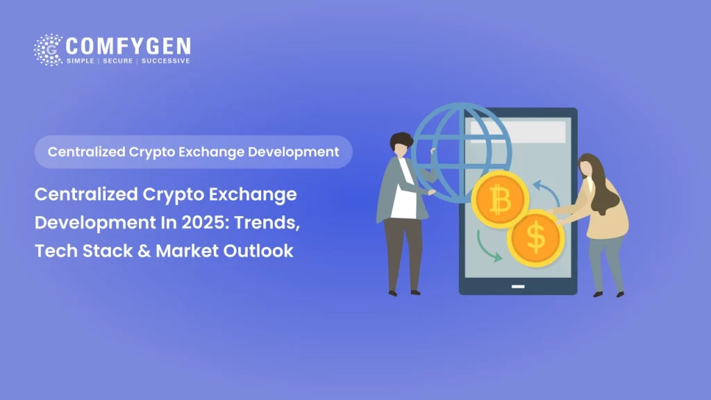 Centralized Crypto Exchange Development in 2025: Trends, Tech Stack & Market Outlook