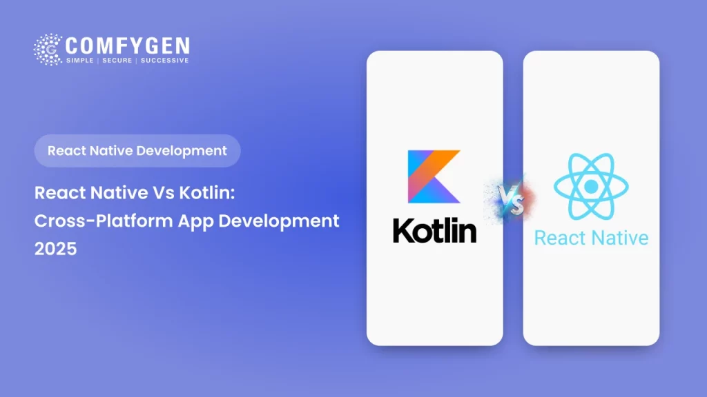 React Native vs Kotlin: Cross-Platform App Development 2025
