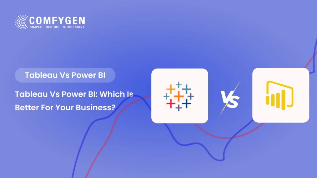 Tableau vs Power BI: Which is Better for Your Business?