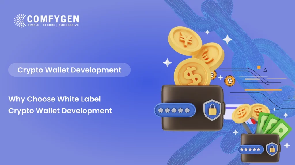 Why Choose White Label Crypto Wallet Development for Rapid Wallet Launch