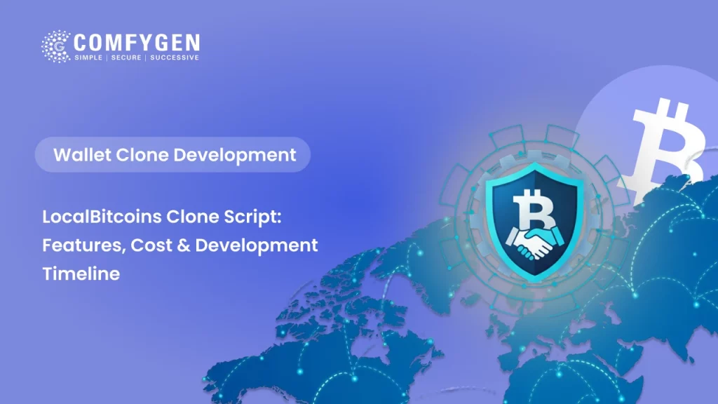 LocalBitcoins Clone Script: Features, Cost & Development Timeline