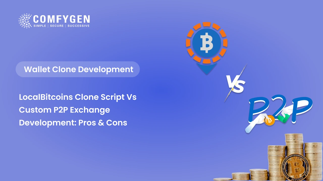 Featured image for LocalBitcoins Clone Script vs Custom P2P Exchange Development: Pros & Cons