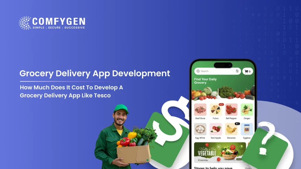 How Much Does It Cost to Develop a Grocery Delivery App Like Tesco?