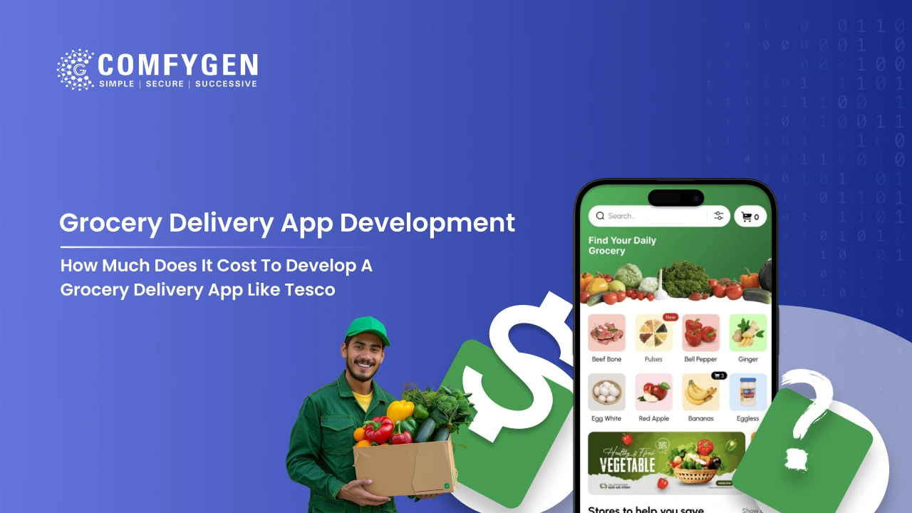 How Much Does It Cost to Develop a Grocery Delivery App Like Tesco?