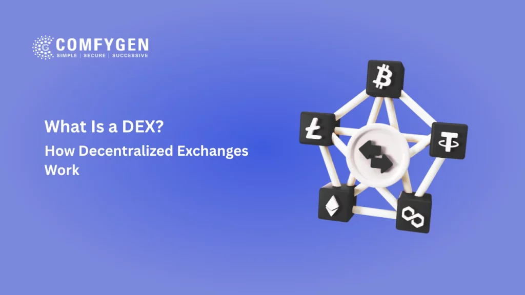 What Is a DEX? How Decentralized Exchanges Work