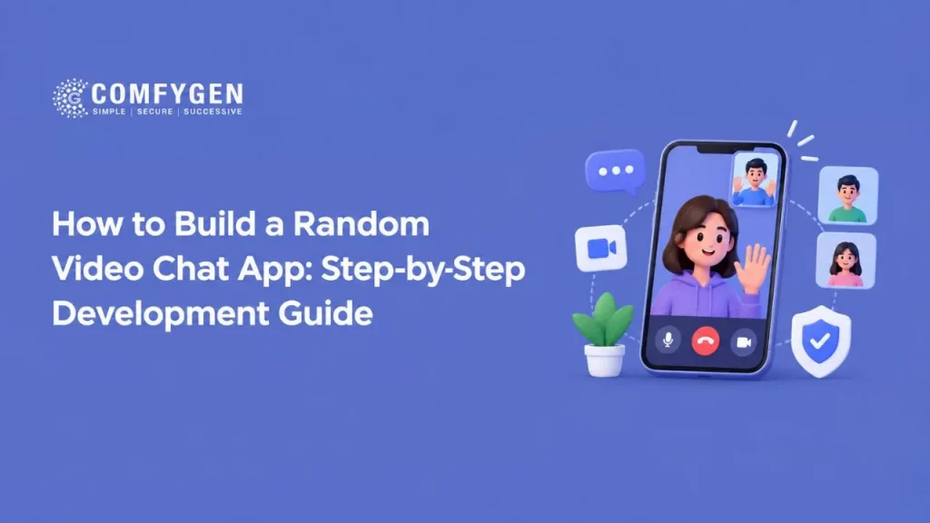 How to Build a Random Video Chat App: Step-by-Step Development Guide